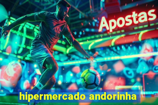 hipermercado andorinha